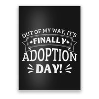 Out Of My Way ItS Finally Adoption Day Funny Gotcha Day Poster