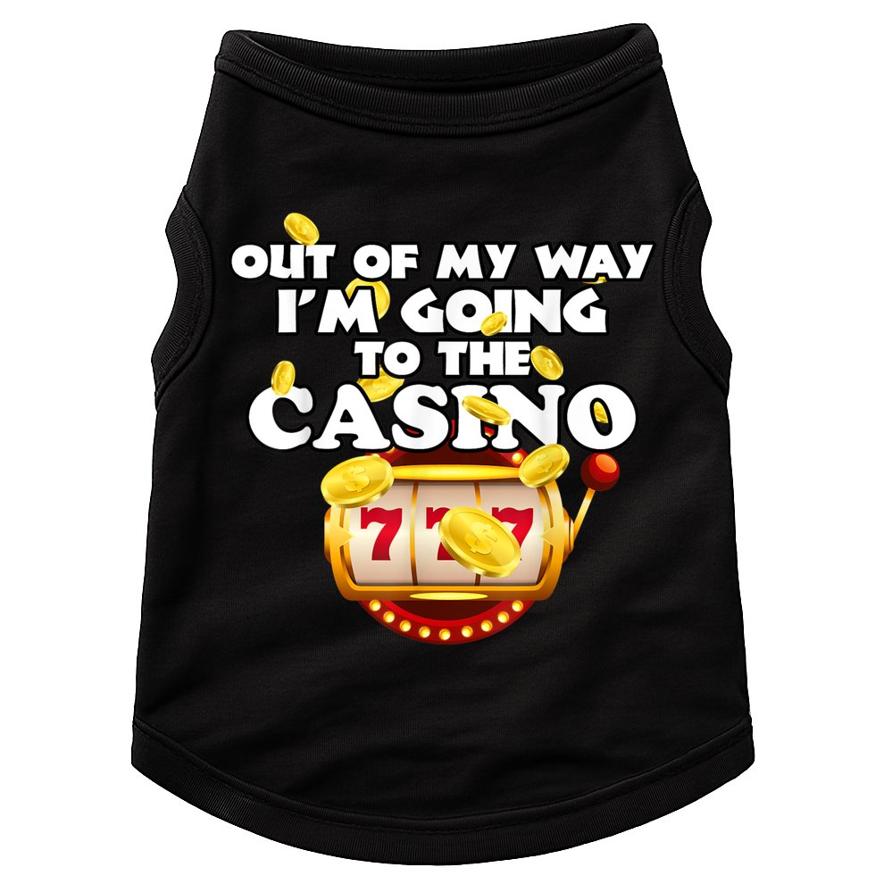 Out Of My Way I'm Going To The Casino Las Vegas Gambling Doggie Tank