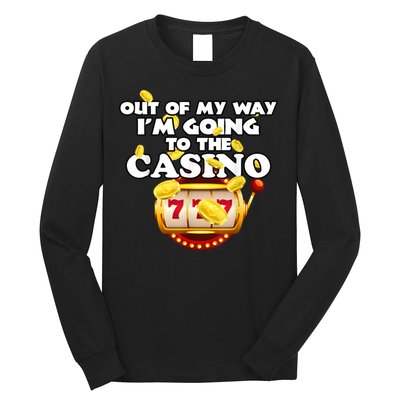 Out Of My Way I'm Going To The Casino Las Vegas Gambling Long Sleeve Shirt