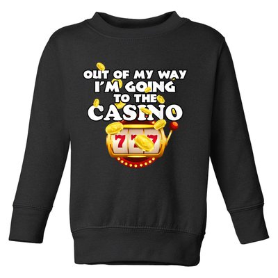 Out Of My Way I'm Going To The Casino Las Vegas Gambling Toddler Sweatshirt