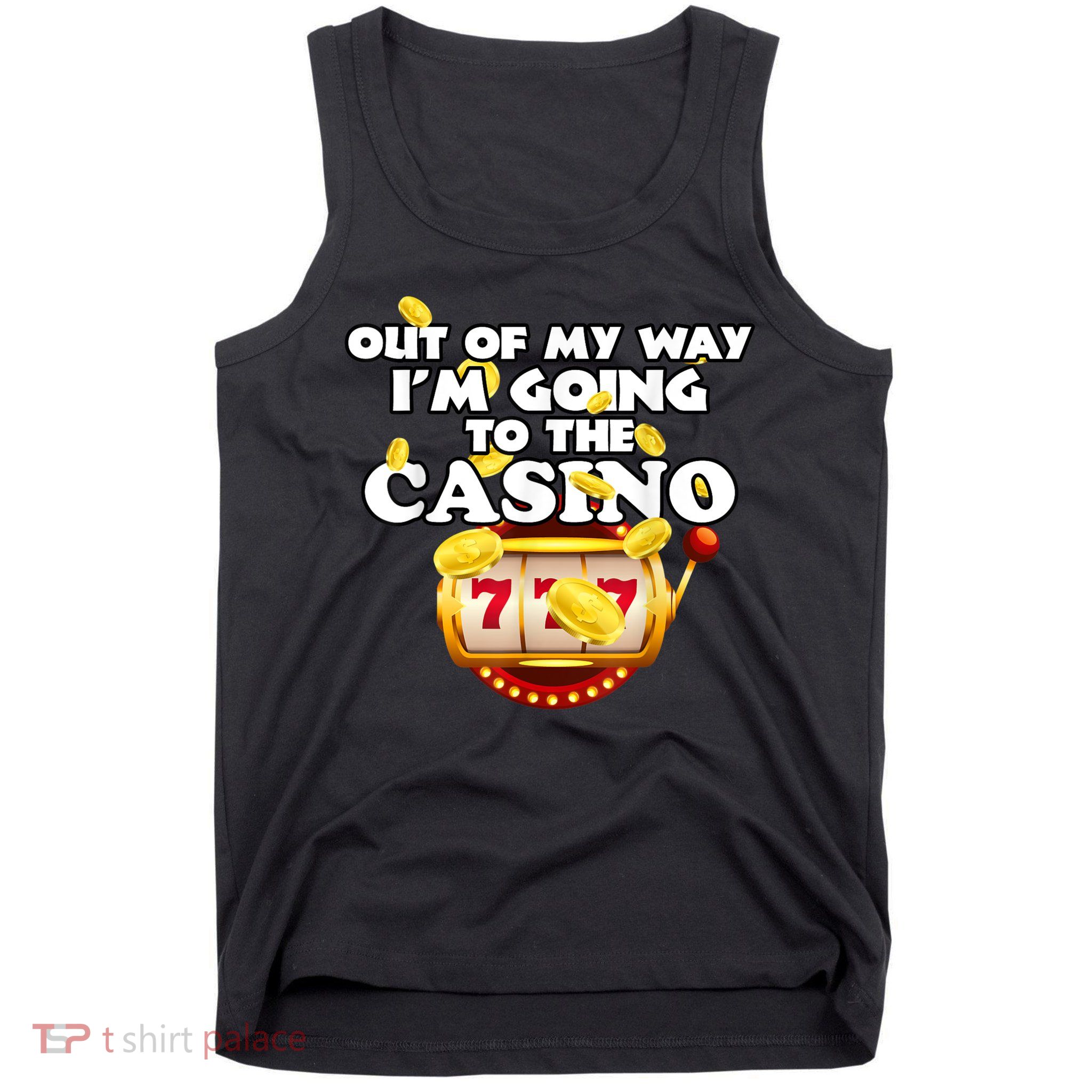 Out Of My Way I'm Going To The Casino Las Vegas Gambling Tank Top