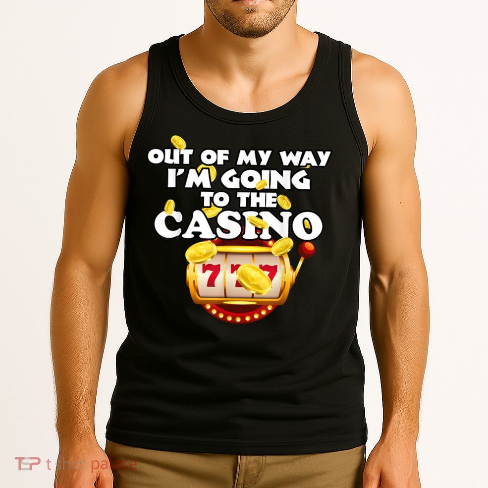 Out Of My Way I'm Going To The Casino Las Vegas Gambling Tank Top