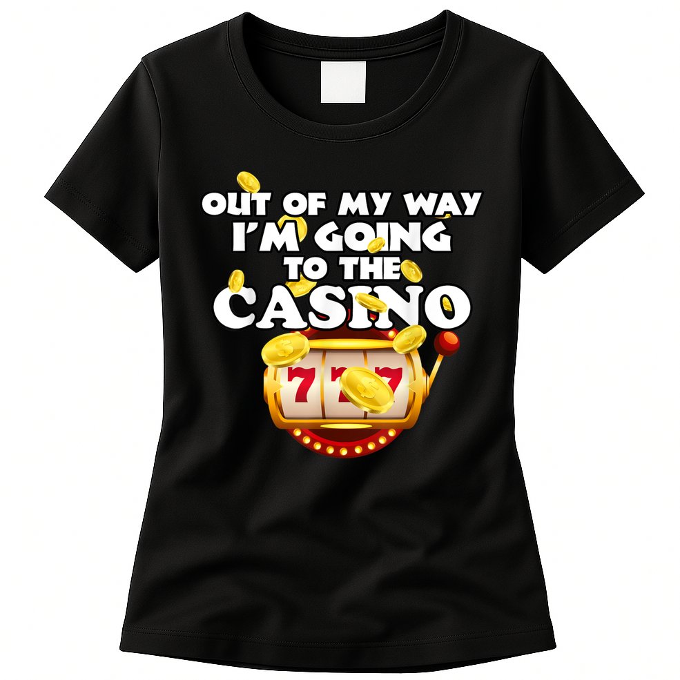 Out Of My Way I'm Going To The Casino Las Vegas Gambling Womens T-Shirt