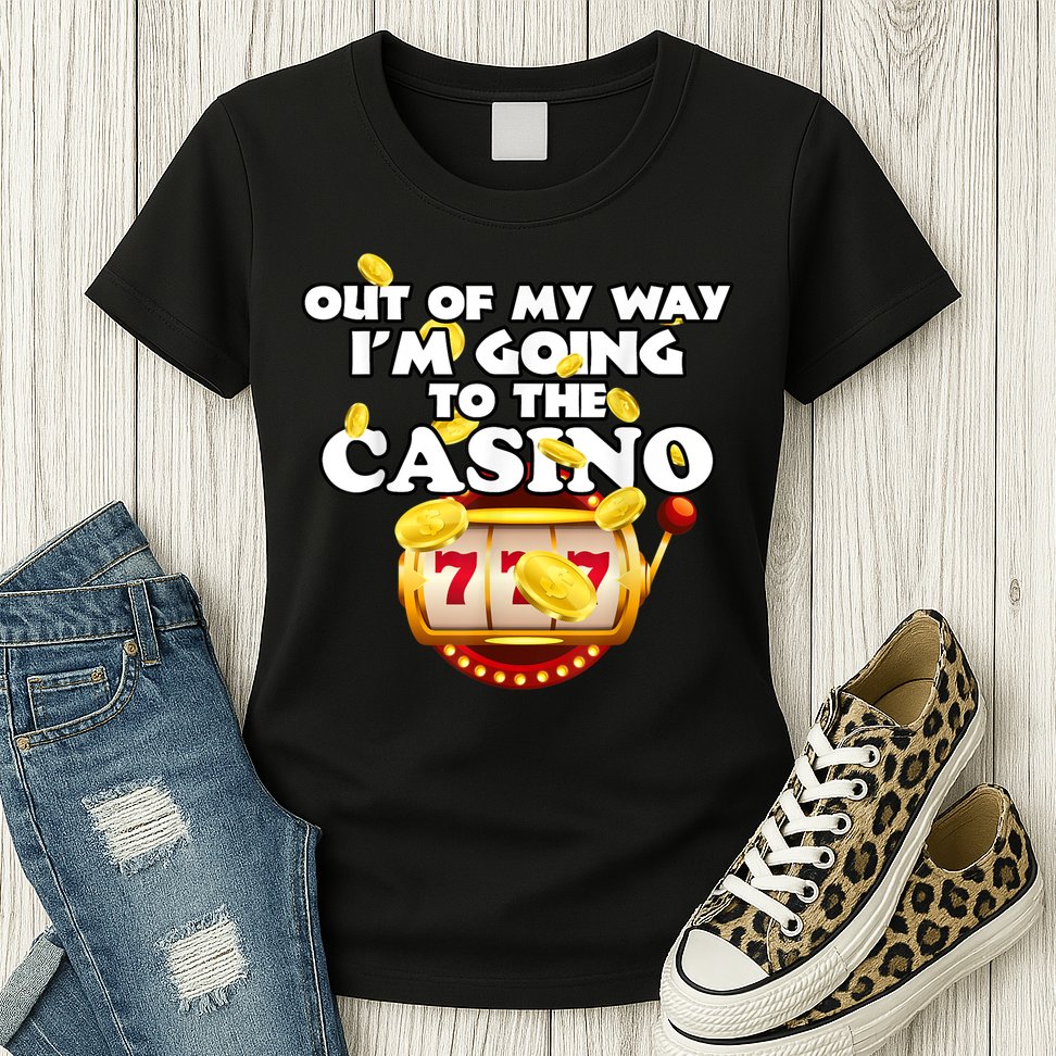 Out Of My Way I'm Going To The Casino Las Vegas Gambling Womens T-Shirt