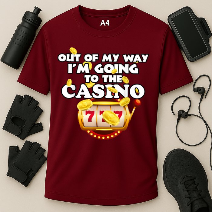 Out Of My Way I'm Going To The Casino Las Vegas Gambling Performance Shirt