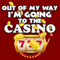Out Of My Way I'm Going To The Casino Las Vegas Gambling Performance Shirt