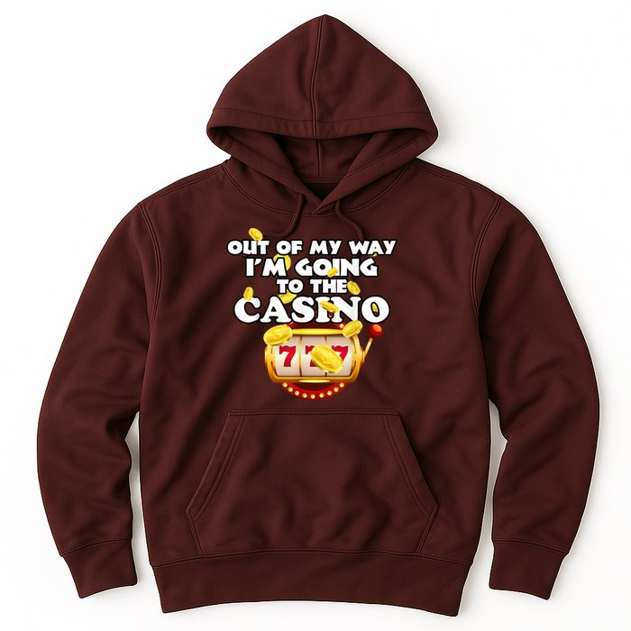 Out Of My Way I'm Going To The Casino Las Vegas Gambling Hoodie