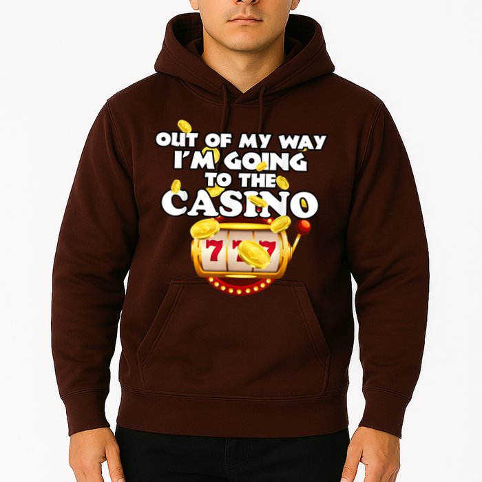 Out Of My Way I'm Going To The Casino Las Vegas Gambling Hoodie