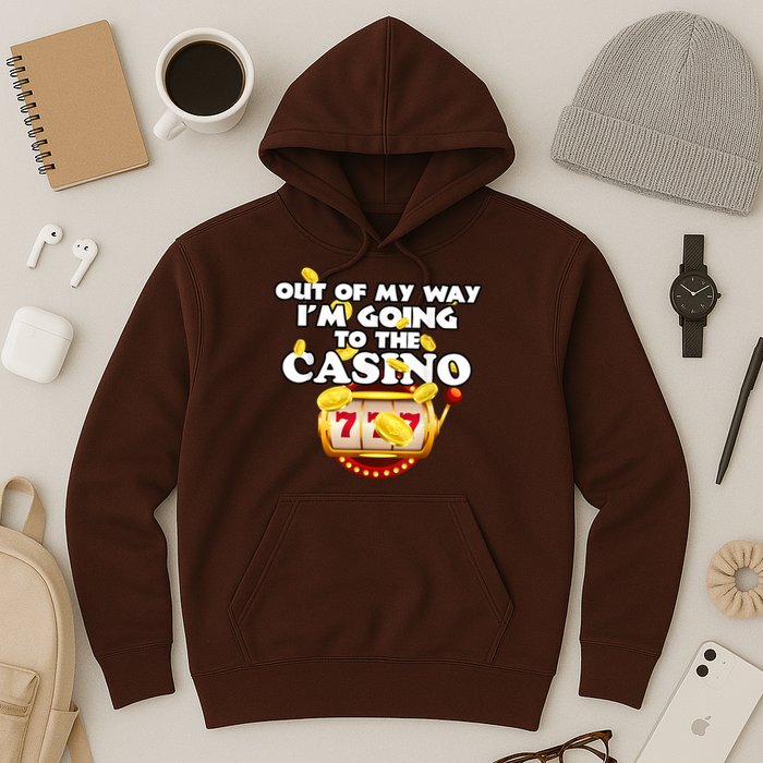 Out Of My Way I'm Going To The Casino Las Vegas Gambling Hoodie