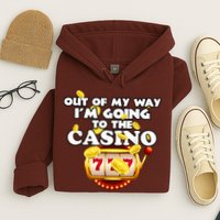 Out Of My Way I'm Going To The Casino Las Vegas Gambling Hoodie