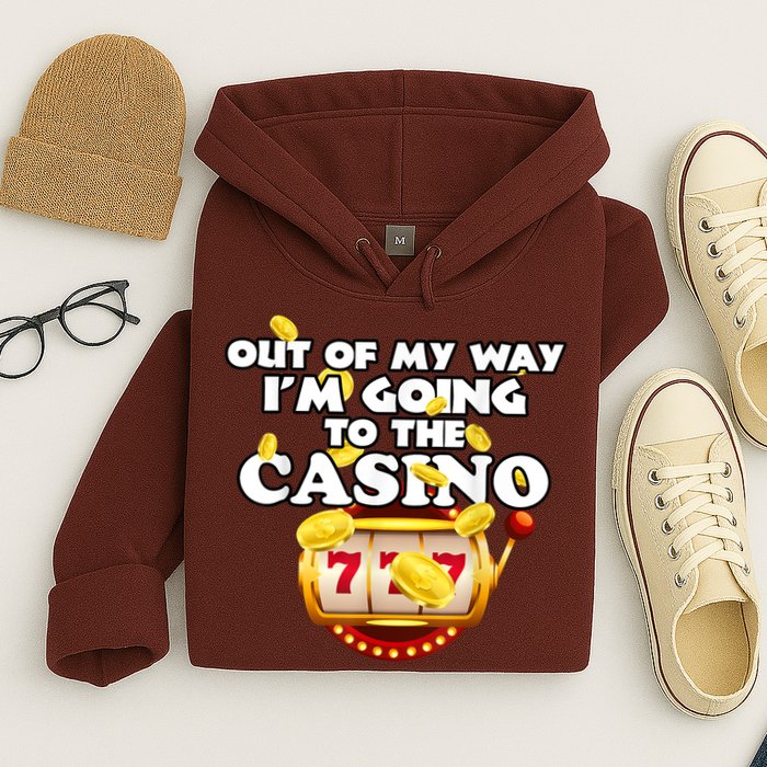 Out Of My Way I'm Going To The Casino Las Vegas Gambling Hoodie