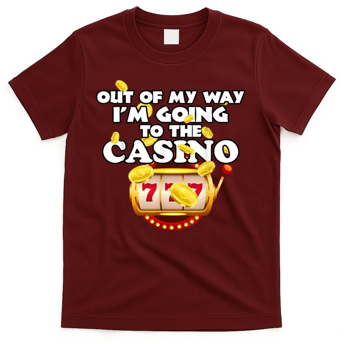 Out Of My Way I'm Going To The Casino Las Vegas Gambling T-Shirt
