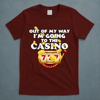 Out Of My Way I'm Going To The Casino Las Vegas Gambling T-Shirt