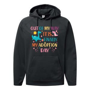 Out Of My Way ItS Finally My Adoption Day Performance Fleece Hoodie