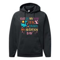 Out Of My Way ItS Finally My Adoption Day Performance Fleece Hoodie