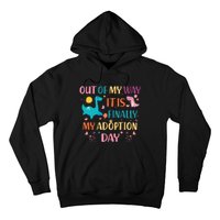 Out Of My Way ItS Finally My Adoption Day Hoodie