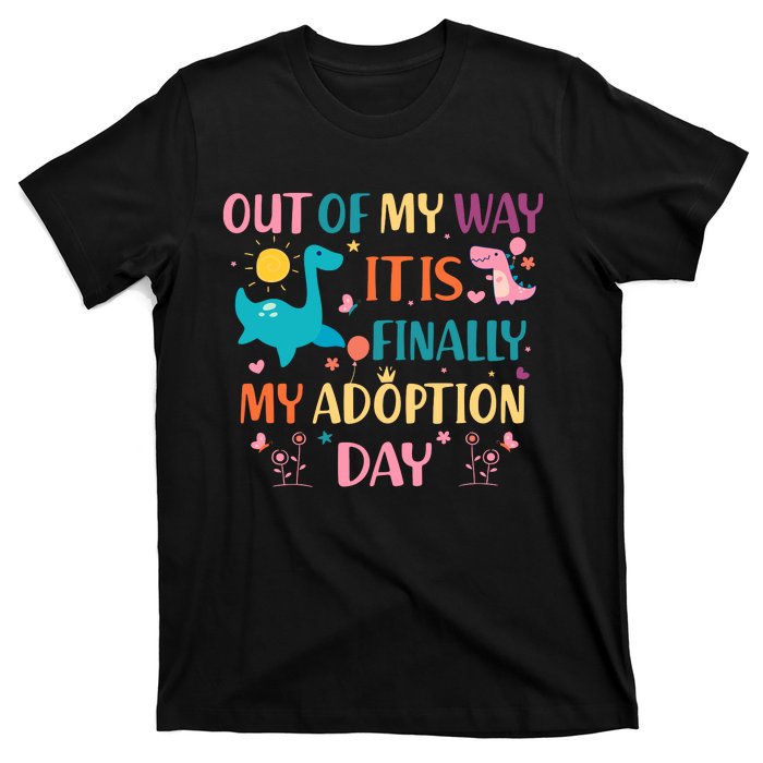 Out Of My Way ItS Finally My Adoption Day T-Shirt