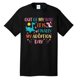 Out Of My Way ItS Finally My Adoption Day Tall T-Shirt