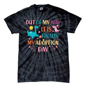 Out Of My Way ItS Finally My Adoption Day Tie-Dye T-Shirt