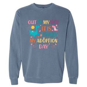 Out Of My Way ItS Finally My Adoption Day Garment-Dyed Sweatshirt