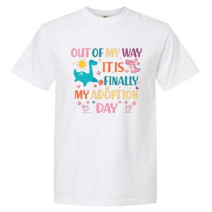 Out Of My Way ItS Finally My Adoption Day Garment-Dyed Heavyweight T-Shirt