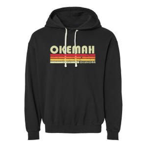 Okemah Ok Oklahoma Funny City Home Roots Garment-Dyed Fleece Hoodie