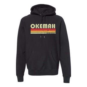 Okemah Ok Oklahoma Funny City Home Roots Premium Hoodie