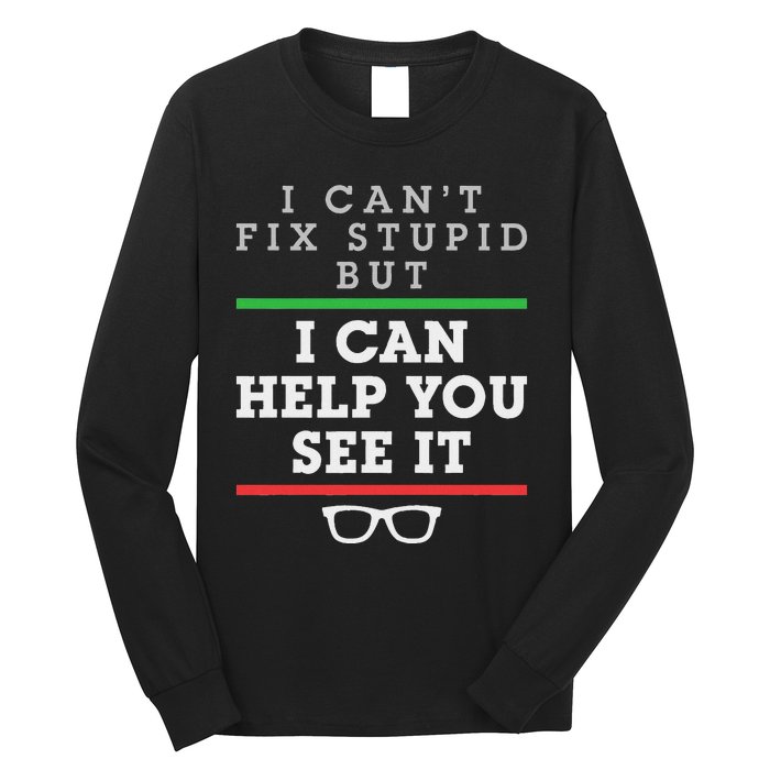 Optometrist Optometry Ophthalmologist Funny Fix See Stupid Long Sleeve Shirt