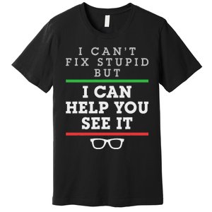 Optometrist Optometry Ophthalmologist Funny Fix See Stupid Premium T-Shirt