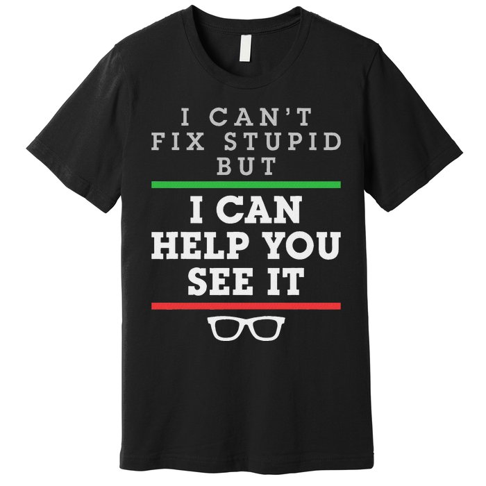 Optometrist Optometry Ophthalmologist Funny Fix See Stupid Premium T-Shirt