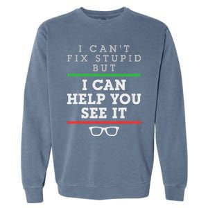 Optometrist Optometry Ophthalmologist Funny Fix See Stupid Garment-Dyed Sweatshirt