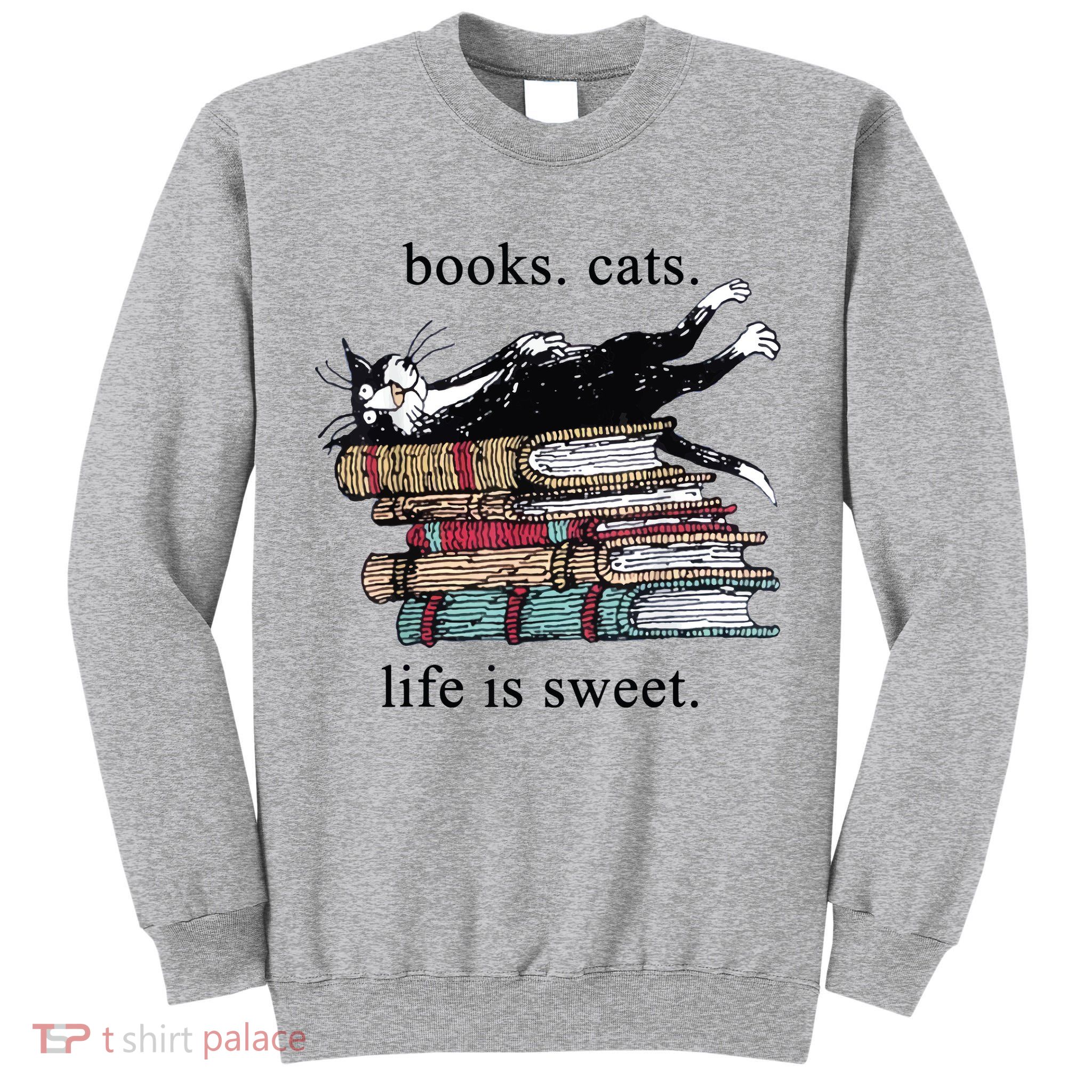 Out Of Print Unisex Literary Books Cats Life Is Sweet Sweatshirt Tall Sweatshirt