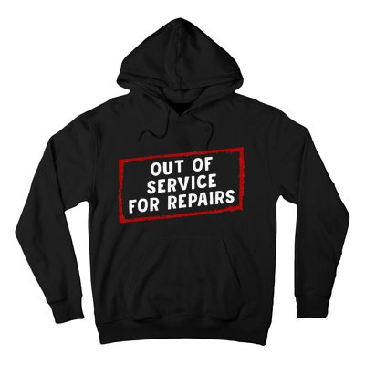 Out Of Service For Repairs Hoodie