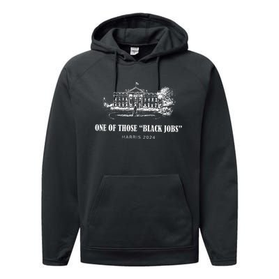 One Of Those Black Jobs Kamala Harris For President Performance Fleece Hoodie