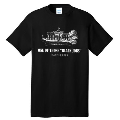 One Of Those Black Jobs Kamala Harris For President Tall T-Shirt