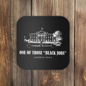 One Of Those Black Jobs Kamala Harris For President Coaster