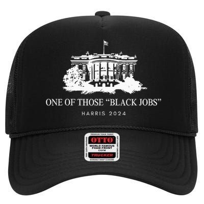 One Of Those Black Jobs Kamala 2024 High Crown Mesh Back Trucker Hat