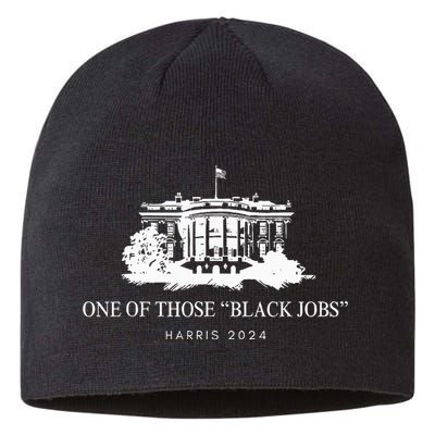 One Of Those Black Jobs Kamala 2024 Sustainable Beanie