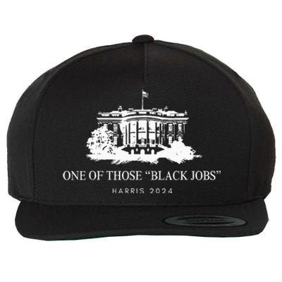 One Of Those Black Jobs Kamala 2024 Wool Snapback Cap