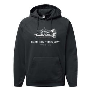 One Of Those Black Jobs Kamala Harris For President Performance Fleece Hoodie