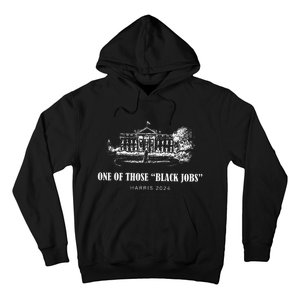 One Of Those Black Jobs Kamala Harris For President Hoodie