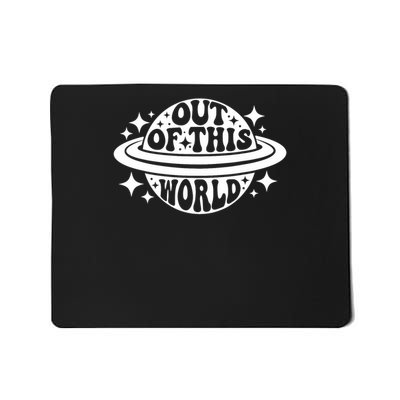 Out Of This World Groovy Funny Planet Space Geeky Astronomy Mousepad