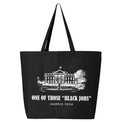 One Of Those Black Jobs Kamala Harris For President 25L Jumbo Tote