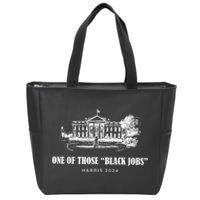 One Of Those Black Jobs Kamala Harris For President Zip Tote Bag