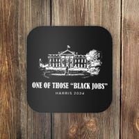 One Of Those Black Jobs Kamala Harris For President Coaster