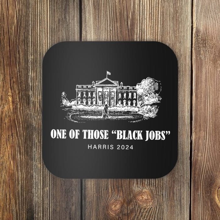 One Of Those Black Jobs Kamala Harris For President Coaster