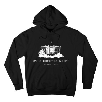 One Of Those Black Jobs Harris 2024 Hoodie