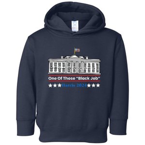 One Of Those Black Jobs Harris 2024 Toddler Hoodie