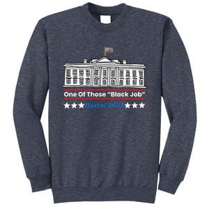 One Of Those Black Jobs Harris 2024 Sweatshirt