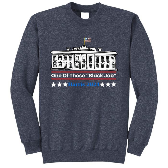 One Of Those Black Jobs Harris 2024 Sweatshirt